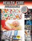 Health Care Journalism By Diane Dakers Cover Image