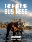 The Hunting Business: There's No Business Like the Hunting Business Cover Image