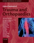 Oxford Textbook of Trauma and Orthopaedics By Christopher Bulstrode (Editor), James Wilson-MacDonald (Editor), Deborah M. Eastwood (Editor) Cover Image