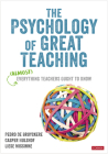 The Psychology of Great Teaching: (Almost) Everything Teachers Ought to Know By Pedro de Bruyckere, Casper Hulshof, Liese Missinne Cover Image