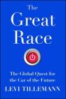 The Great Race: The Global Quest for the Car of the Future By Levi Tillemann Cover Image