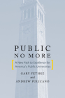 Public No More: A New Path to Excellence for Americaas Public Universities (Stanford Business Books) By Andrew J. Policano, Gary C. Fethke Cover Image