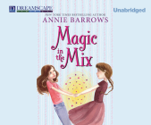 Magic in the Mix (Miri and Molly #2) By Annie Barrows, Cris Dukehart (Narrated by) Cover Image