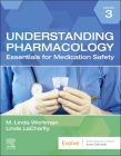 Understanding Pharmacology: Essentials for Medication Safety By M. Linda Workman, Linda A. Lacharity Cover Image
