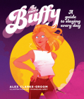 Be More B: A Guide to Slaying Every Day By Alex Clarke-Groom, YoungEarlGrey (Illustrator) Cover Image