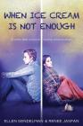When Ice Cream Is Not Enough: Stories That Nurture Loving Relationships By Renee Jaspan, Ellen Gendelman Cover Image