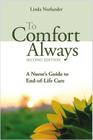 To Comfort Always: A Nurse's Guide to End-Of-Life Care Cover Image