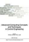 Advanced Computing Concepts and Techniques in Control Engineering (NATO Asi Subseries F: #47) By Michael J. Denham (Editor), Alan J. Laub (Editor) Cover Image
