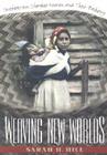 Weaving New Worlds: Southeastern Cherokee Women and Their Basketry (And Government; 5) By Sarah H. Hill Cover Image