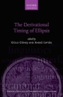 The Derivational Timing of Ellipsis (Oxford Studies in Theoretical Linguistics) By Güliz Güneş (Editor), Anikó Lipták (Editor) Cover Image