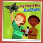 My Friend Has Autism (Friends with Disabilities) By Kristin Sorra (Illustrator), Amanda Doering Tourville Cover Image
