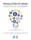 Revolution of Ideas: A Decade of C3 Inquiry By Kathy Swan, S. G. Grant, John Lee Cover Image