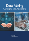 Data Mining: Concepts and Algorithms By Mick Benson (Editor) Cover Image