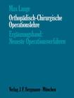 Orthopädisch-Chirurgische Operationslehre: Ergänzungsband: Neueste Operationsverfahren By Max Lange Cover Image