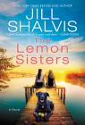 The Lemon Sisters: A Novel (The Wildstone Series #3) By Jill Shalvis Cover Image