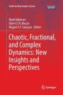Chaotic, Fractional, and Complex Dynamics: New Insights and Perspectives (Understanding Complex Systems) By Mark Edelman (Editor), Elbert E. N. Macau (Editor), Miguel A. F. Sanjuan (Editor) Cover Image
