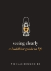 Seeing Clearly: A Buddhist Guide to Life Cover Image