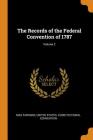 The Records of the Federal Convention of 1787; Volume 2 By Max Farrand, United States Constitutional Convention (Created by) Cover Image