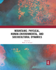 Mountains: Physical, Human-Environmental, and Sociocultural Dynamics By Mark A. Fonstad (Editor) Cover Image