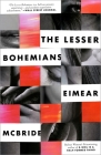 The Lesser Bohemians: A Novel By Eimear McBride Cover Image