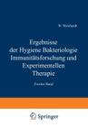 Ergebnisse Der Hygiene Bakteriologie Immunitätsforschung Und Experimentellen Therapie: Zweiter Band Cover Image