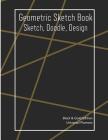 Geometric Sketch Book: Black & Gold Edition: Sketch, Doodle, Design By Universal Planners Cover Image