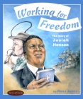 Working for Freedom: The Story of Josiah Henson (Stories of Canada #13) By Rona Arato Cover Image