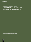 The Syntax of the Old Spanish Subjunctive (Janua Linguarum. Series Practica #182) Cover Image