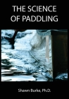 The Science of Paddling By Shawn E. Burke Cover Image