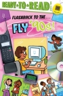 Flashback to the . . . Fly '90s!: Ready-to-Read Level 2 By Patty Michaels, Sarah Rebar (Illustrator) Cover Image