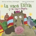 La Vaca Estela y Su Viaje a Bogota By Silvia Rodriguez, Monica Ortiz (Illustrator), Ana Maria Atuesta (Editor) Cover Image