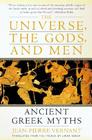 The Universe, the Gods, and Men: Ancient Greek Myths Told by Jean-Pierre Vernant By Jean-Pierre Vernant Cover Image