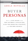 Buyer Personas: How to Gain Insight Into Your Customer's Expectations, Align Your Marketing Strategies, and Win More Business Cover Image