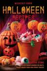 Wickedly Good Halloween Recipes: Devilish Drinks, Demonic Delights, Freaky Finger Foods and Spooky Snacks - for your Monster Bash By Martha Stone Cover Image