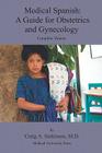 Medical Spanish: A Guide for Obstetrics and Gynecology, Complete Volume By Craig Alan Sinkinson Cover Image