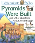 I Wonder Why the Pyramids Were Built: and Other Questions about Egypt Cover Image
