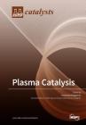 Plasma Catalysis By Annemie Bogaerts (Guest Editor) Cover Image