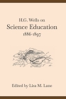 H. G. Wells on Science Education, 1886-1897 Cover Image