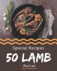 50 Special Lamb Recipes: Not Just a Lamb Cookbook! By Sheri Lutz Cover Image