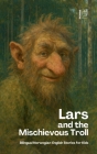 Lars And The Mischievous Troll: Bilingual Norwegian-English Stories for Kids By Pomme Bilingual Cover Image