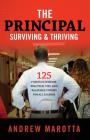 The Principal, Surviving & Thriving: 125 Points of Wisdom, Practical Tips, and Relatable Stories For All Leaders By Andrew J. Marotta Cover Image