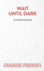 Wait Until Dark By Frederick Knott Cover Image