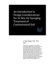 An Introduction to Design Considerations for In-Situ Air Sparging Treatment of Contaminated Soil (Geotechnical Engineering) By J. Paul Guyer Cover Image