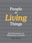 People as Living Things; The Psychology of Perceptual Control Cover Image