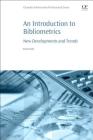 An Introduction to Bibliometrics: New Development and Trends Cover Image