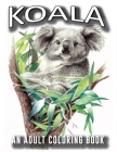 Koala Adults Coloring Book: 50 Koala Designs in a variety of styles to help you Relax and De-Stress, A Coloring Book for Adults Containing Cover Image