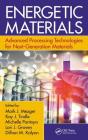 Energetic Materials: Advanced Processing Technologies for Next-Generation Materials By Mark J. Mezger (Editor), Kay J. Tindle (Editor), Michelle L. Pantoya (Editor) Cover Image