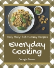 Holy Moly! 365 Yummy Everyday Cooking Recipes: Not Just a Yummy Everyday Cooking Cookbook! By Georgia Brown Cover Image