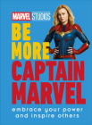 Marvel Studios Be More Captain Marvel: Embrace Your Power and Inspire Others Cover Image