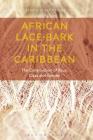 African Lace-bark in the Caribbean: The Construction of Race, Class, and Gender Cover Image